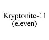 KRYPTONITE-11(ELEVEN)
