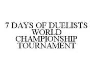 7 DAYS OF DUELISTS WORLD CHAMPIONSHIP TOURNAMENT