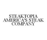 STEAKTOPIA AMERICA'S STEAK COMPANY