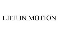 LIFE IN MOTION