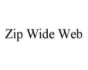 ZIP WIDE WEB