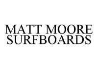 MATT MOORE SURFBOARDS