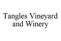 TANGLES VINEYARD AND WINERY
