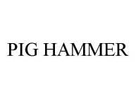 PIG HAMMER