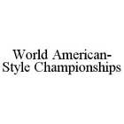 WORLD AMERICAN STYLE CHAMPIONSHIPS