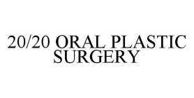 20/20 ORAL PLASTIC SURGERY