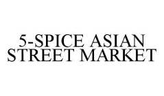 5-SPICE ASIAN STREET MARKET