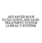ADVANCED ROOF EVALUATION AND LEAK TREATMENT SYSTEM (A-REAL-T SYSTEM)