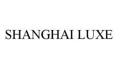 SHANGHAI LUXE