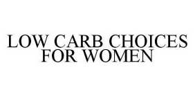 LOW CARB CHOICES FOR WOMEN