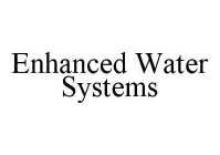 ENHANCED WATER SYSTEMS