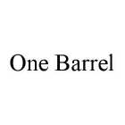 ONE BARREL