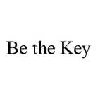 BE THE KEY
