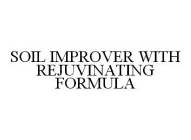SOIL IMPROVER WITH REJUVINATING FORMULA
