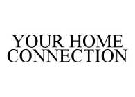 YOUR HOME CONNECTION