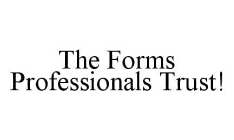 THE FORMS PROFESSIONALS TRUST!