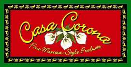 CASA CORONA FINE MEXICAN STYLE PRODUCTS