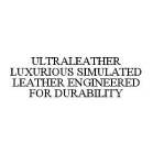 ULTRALEATHER LUXURIOUS SIMULATED LEATHER ENGINEERED FOR DURABILITY