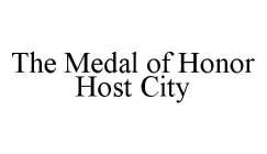 THE MEDAL OF HONOR HOST CITY
