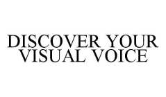 DISCOVER YOUR VISUAL VOICE