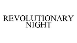 REVOLUTIONARY NIGHT