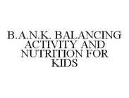 B.A.N.K. BALANCING ACTIVITY AND NUTRITION FOR KIDS