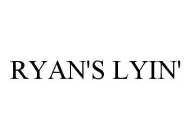 RYAN'S LYIN'