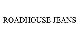 ROADHOUSE JEANS