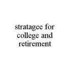STRATAGEE FOR COLLEGE AND RETIREMENT