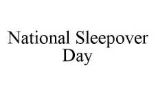 NATIONAL SLEEPOVER DAY