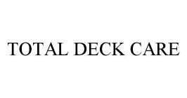 TOTAL DECK CARE
