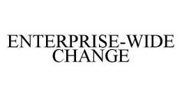 ENTERPRISE-WIDE CHANGE
