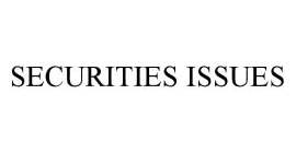 SECURITIES ISSUES
