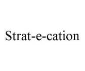 STRAT-E-CATION