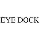 EYE DOCK