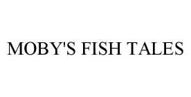 MOBY'S FISH TALES