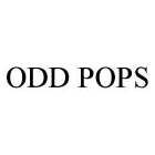 ODD POPS