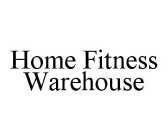 HOME FITNESS WAREHOUSE
