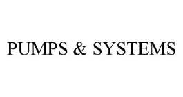 PUMPS & SYSTEMS