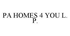 PA HOMES 4 YOU L.P.