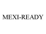 MEXI-READY