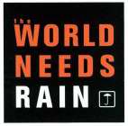 THE WORLD NEEDS RAIN