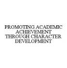 PROMOTING ACADEMIC ACHIEVEMENT THROUGH CHARACTER DEVELOPMENT