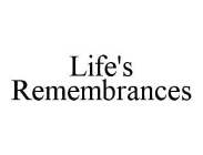 LIFE'S REMEMBRANCES