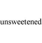 UNSWEETENED