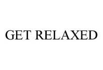 GET RELAXED
