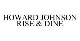 HOWARD JOHNSON RISE & DINE