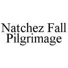 NATCHEZ FALL PILGRIMAGE