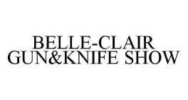 BELLE-CLAIR GUN&KNIFE SHOW