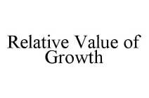 RELATIVE VALUE OF GROWTH